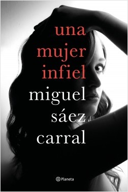portada_una-mujer-infiel_miguel-saez-carral_201801221044